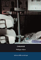 Couverture du livre « Chirurgie » de Philippe Adam aux éditions Ere Numerique