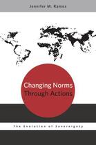 Couverture du livre « Changing Norms through Actions: The Evolution of Sovereignty » de Ramos Jennifer M aux éditions Oxford University Press Usa