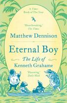 Couverture du livre « ETERNAL BOY - THE LIFE OF KENNETH GRAHAME » de Matthew Dennison aux éditions Head Of Zeus