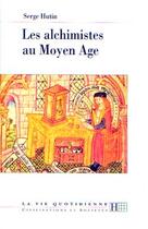 Couverture du livre « Les alchimistes au Moyen Âge » de Serge Hutin aux éditions Hachette Litteratures