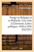 Couverture du livre « Voyage en belgique et en hollande. une visite a claremont. lettres politiques. 1849 et 1850 » de Boutet Frederic aux éditions Hachette Bnf