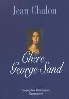Couverture du livre « Chere george sand » de Jean Chalon aux éditions Flammarion