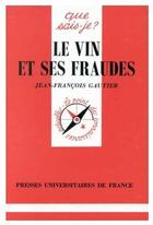 Couverture du livre « Le vin et ses fraudes » de Gautier Jean Francoi aux éditions Que Sais-je ?