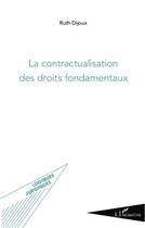 Couverture du livre « La contractualisation des droits fondamentaux » de Ruth Dijoux aux éditions Editions L'harmattan