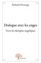 Couverture du livre « Dialogue avec les anges » de Nathalie Pevenage aux éditions Edilivre