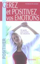 Couverture du livre « Gerez Et Positivez Vos Emotions » de Constance De Lampaul aux éditions Anagramme
