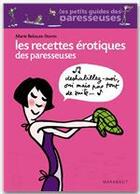 Couverture du livre « Les recettes érotiques des paresseuses » de Marie Belouze-Storm aux éditions Marabout