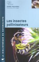 Couverture du livre « Insectes Pollinisateurs » de Pouvreau Andre aux éditions Delachaux & Niestle