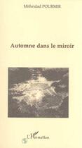 Couverture du livre « Automne dans le miroir » de Mithridad Pourmir aux éditions L'harmattan