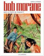 Couverture du livre « Bob Morane Tome 48 : sur la piste de Fawcett » de Coria et Vernes aux éditions Lombard