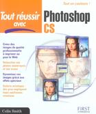 Couverture du livre « Tout Reussir Avec Photoshop Cs » de Colin Smith aux éditions First Interactive