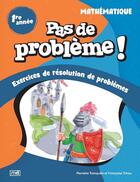 Couverture du livre « Pas de probleme ! mathematique 1ere annee » de Francoise Tchou aux éditions Marcel Didier