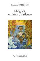 Couverture du livre « Shegues, Enfants Du Silence » de Jeannine Valignat aux éditions Wallada