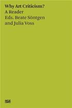 Couverture du livre « Why art criticism? a reader » de Julia Voss et Beate Sontgen aux éditions Hatje Cantz