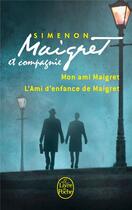 Couverture du livre « Maigret et compagnie ; mon ami Maigret ; l'ami d'enfance de Maigret » de Georges Simenon aux éditions Le Livre De Poche