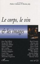 Couverture du livre « Le corps, le vin et les images » de Martine Joly et Hubert Cahuzac aux éditions L'harmattan