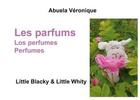 Couverture du livre « Les parfums : little blacky and little whity » de Veronique Abuela aux éditions Books On Demand