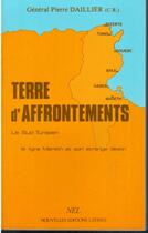Couverture du livre « Terre d'affrontements ; le sud-tunisien ; la ligne Mareth et son étrange destin » de Pierre Daillier aux éditions Nel