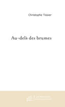Couverture du livre « Au-dela des brumes » de Christophe Tissier aux éditions Le Manuscrit