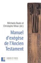 Couverture du livre « Manuel d'exégèse de l'Ancien Testament » de Bauks/Nihan aux éditions Labor Et Fides