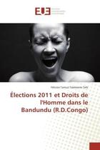 Couverture du livre « Elections 2011 et droits de l'homme dans le bandundu (r.d.congo) » de Tafe Felicien aux éditions Editions Universitaires Europeennes