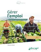 Couverture du livre « Gerer l'emploi au sein de l'exploitation agricole » de Mallot Maryline aux éditions Educagri