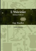 Couverture du livre « L'heritier » de Guy Ruellot aux éditions Lulu