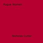 Couverture du livre « Rogue Women » de Nicholas Cutter aux éditions Epagine