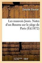 Couverture du livre « Les mauvais jours. notes d'un bourru sur le siege de paris » de Fleuriot-Z aux éditions Hachette Bnf