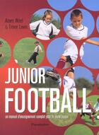 Couverture du livre « Junior Football ; Un Manuel D''Enseignment Complet Pour Le Jeune Joueur » de Adam Ward et Trevor Lewin aux éditions Flammarion
