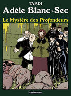Couverture du livre « Adèle Blanc-Sec Tome 8 : le mystère des profondeurs » de Jacques Tardi aux éditions Casterman