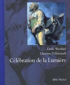 Couverture du livre « Celebration De La Lumiere ; Regards Sur La Transfiguration » de C Pellistrandi et E Shoufani aux éditions Albin Michel
