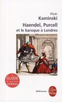 Couverture du livre « Haendel, Purcell et le baroque à Londres » de Piotr Kaminski aux éditions Le Livre De Poche