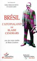 Couverture du livre « Brésil l'Utopialand de Blaise Cendrars : Avec des textes inédits de Blaise Cendrars » de  aux éditions Editions L'harmattan