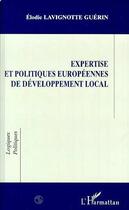 Couverture du livre « Expertise et politiques européennes de développement local » de Elodie Lavignotte Guerin aux éditions Editions L'harmattan