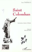 Couverture du livre « Saint Colomban ; instructions, lettres et poèmes » de Jean-Marie Thiebaud aux éditions Editions L'harmattan