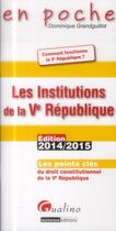 Couverture du livre « Les institutions de la Ve République (édition 2014/2015) » de Dominique Grandguillot aux éditions Gualino