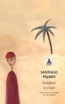 Couverture du livre « Imaginer la pluie » de Santiago Pajares aux éditions Actes Sud