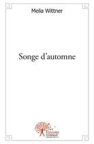 Couverture du livre « Songe d'automne » de Melia Wittner aux éditions Edilivre