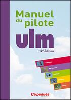 Couverture du livre « Manuel du pilote ULM (12e édition) » de  aux éditions Cepadues