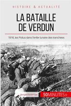Couverture du livre « La bataille de Verdun ; 1916, les Poilus dans l'enfer des tranchées » de Romain Parmentier aux éditions 50minutes.fr