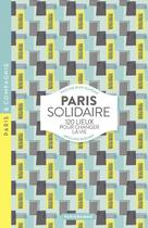 Couverture du livre « Paris solidaire ; 120 lieux pour changer la vie » de Pauline Bian-Gazeau aux éditions Parigramme