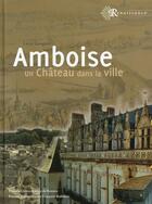 Couverture du livre « Amboise - un chateau dans la ville » de Gaugain aux éditions Pu Francois Rabelais