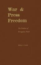 Couverture du livre « War and Press Freedom: The Problem of Prerogative Power » de Smith Jeffery A aux éditions Oxford University Press Usa