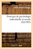 Couverture du livre « Principes de psychologie individuelle et sociale » de Carlos Octavio Bunge aux éditions Hachette Bnf