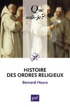 Couverture du livre « Histoire des ordres religieux » de Bernard Hours aux éditions Que Sais-je ?