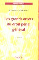 Couverture du livre « LES GRANDS ARRETS DU DROIT PENAL GENERAL » de J Pradel et A Varinard aux éditions Dalloz