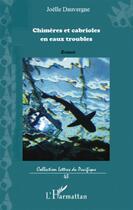 Couverture du livre « Chimères et cabrioles en eaux troubles » de Joelle Dauvergne aux éditions L'harmattan