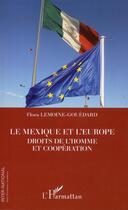 Couverture du livre « Le Mexique et l'Europe ; droits de l'homme et coopération » de Flora Lemoine-Gouedard aux éditions L'harmattan
