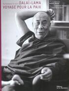 Couverture du livre « Sa Saintete Le Xive Dalai Lama, Voyage Pour La Paix » de Ricard/Schmidt/Bauer aux éditions La Martiniere
